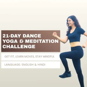 21-Day Dance, Yoga & Meditation Challenge (English & Hindi)